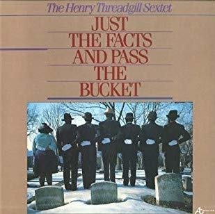 CD Shop - THREADGILL, HENRY JUST THE FACTS & PASS THE BUCKET