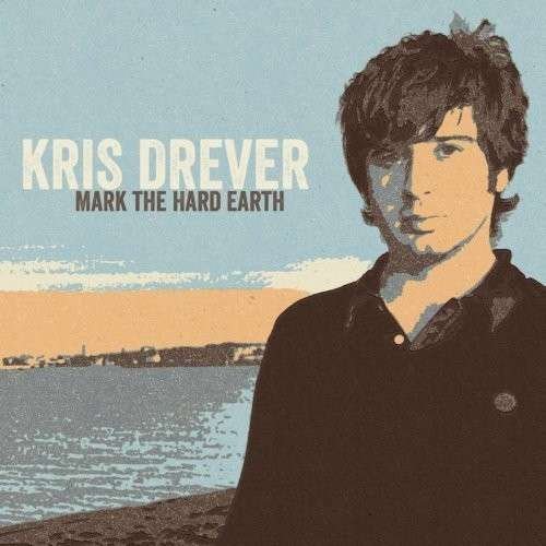 CD Shop - DREVER, KRIS MARK THE HARD EARTH