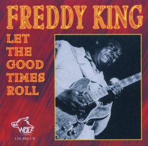 CD Shop - KING, FREDDIE LET THE GOOD TIMES ROLL