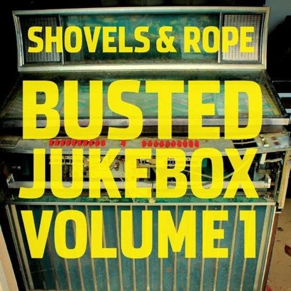 CD Shop - SHOVELS & ROPE BUSTED JUKEBOX VOLUME 1