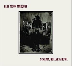 CD Shop - BLUE MOON MARQUEE SCREAM, HOLLER & HOWL