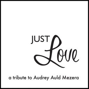 CD Shop - AULD, AUDREY.=TRIB= JUST LOVE A TRIBUTE TO AUDREY AULD MEZERA