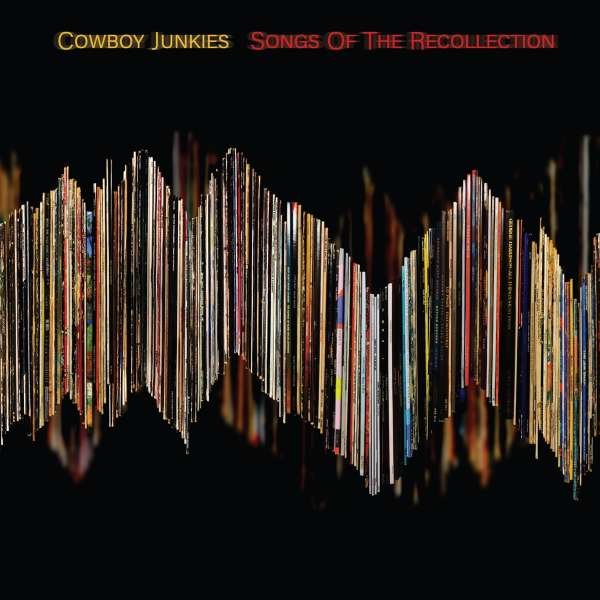 CD Shop - COWBOY JUNKIES SONGS OF THE RECOLLECTION