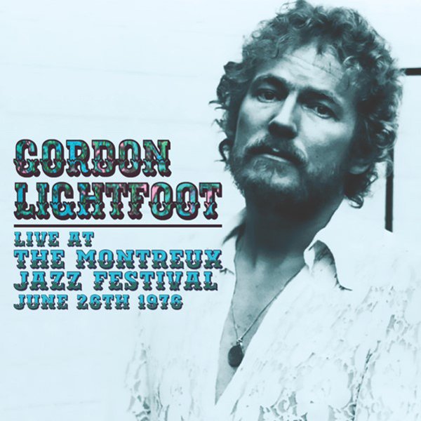 CD Shop - LIGHTFOOT, GORDON LIVE AT THE MONTREUX JAZZ FESTIVAL, JUNE 26TH 1976