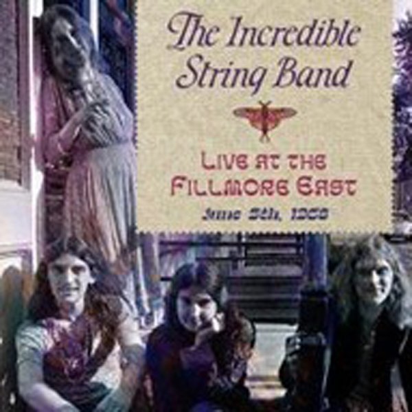 CD Shop - INCREDIBLE STRING BAND LIVE AT THE FILLMORE EAST JUNE 5, 1968