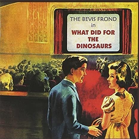 CD Shop - BEVIS FROND WHAT DID FOR THE DINOSAURS