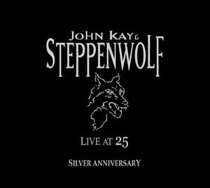 CD Shop - KAY, JOHN/STEPPENWOLF LIVE AT 25: