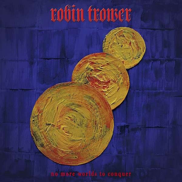 CD Shop - TROWER, ROBIN NO MORE WORLDS TO CONQUER