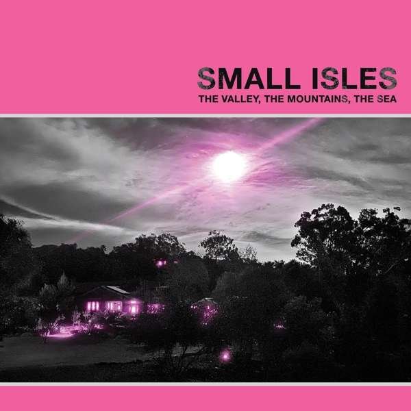 CD Shop - SMALL ISLES VALLEY, THE MOUNTAINS, THE SEA