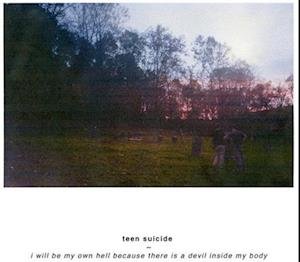 CD Shop - TEEN SUICIDE I WILL BE MY OWN HELL BECAUSE THERE ...