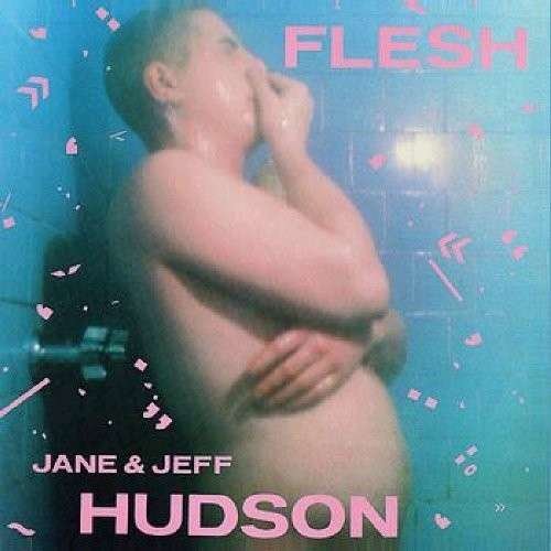 CD Shop - HUDSON, JEFF & JANE FLESH