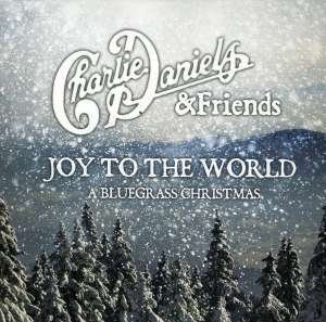 CD Shop - DANIELS, CHARLIE JOY TO THE WORLD: A BLUEGRASS CHRISTMAS