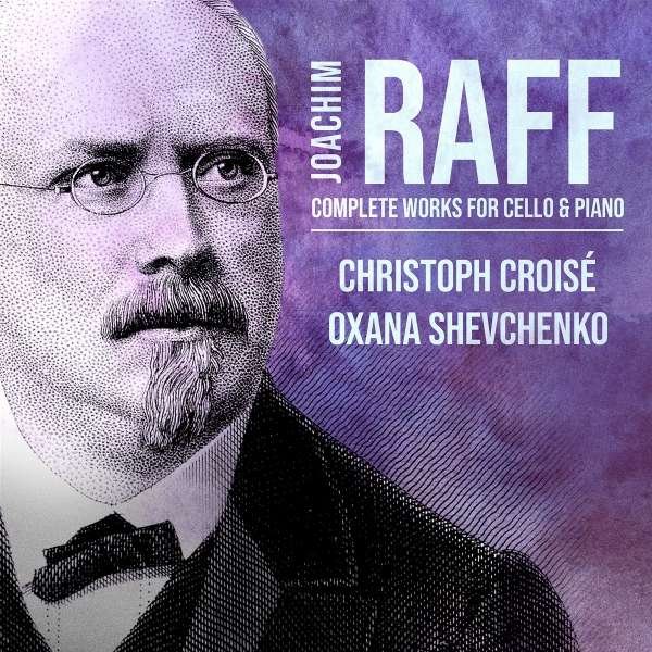 CD Shop - CROISE, CHRISTOPH / OXANA RAFF: COMPLETE WORKS FOR CELLO & PIANO