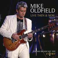 CD Shop - OLDFIELD, MIKE LIVE THEN & NOW