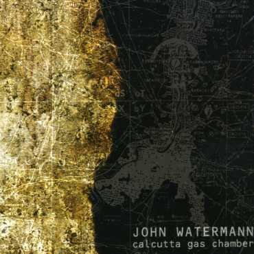CD Shop - WATERMANN, JOHN CALCUTTA GAS CHAMBER