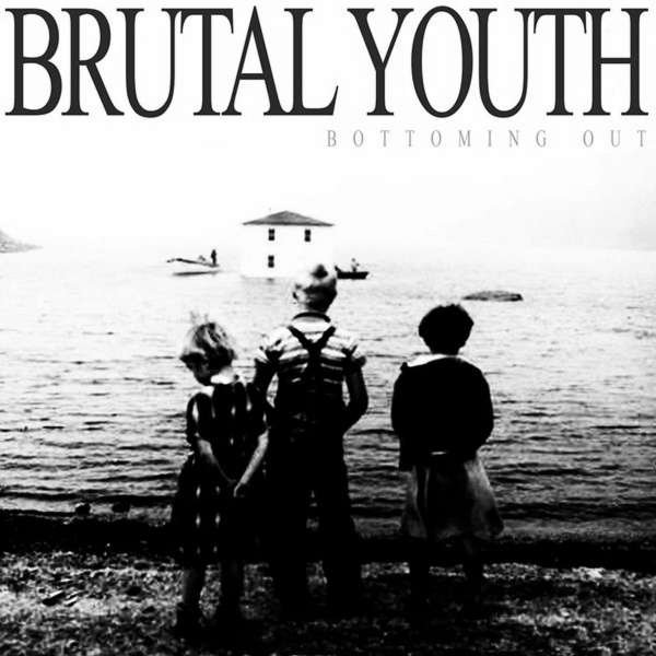 CD Shop - BRUTAL YOUTH 7-BOTTOMING OUT