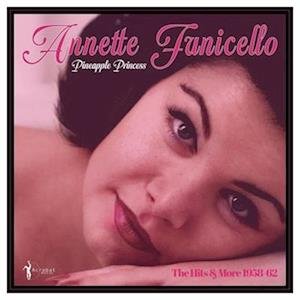 CD Shop - FUNICELLO, ANNETTE PINEAPPLE PRINCESS: THE HITS & MORE 1958-62