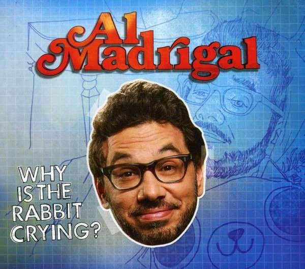 CD Shop - MADRIGAL, AL WHY IS THE RABBIT CRYING