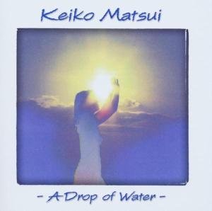 CD Shop - MATSUI, KEIKO DROP OF WATER