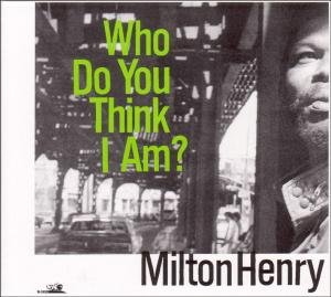 CD Shop - HENRY, MILTON WHO DO YOU THINK I AM?