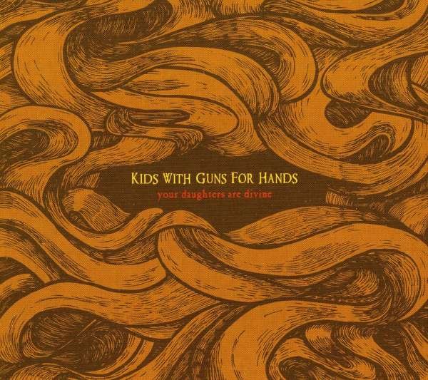 CD Shop - KIDS WITH GUNS FOR HANDS YOUR DAUGHTERS ARE DIVINE