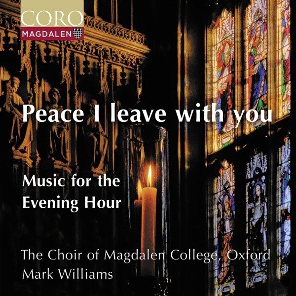 CD Shop - CHOIR OF MAGDALEN COLL... PEACE I LEAVE WITH YOU - MUSIC FOR THE EVENING HOUR