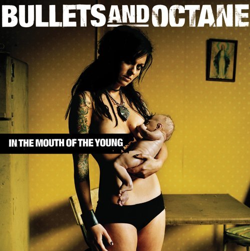 CD Shop - BULLETS & OCTANE IN THE MOUTH OF THE YOUNG