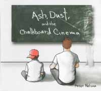CD Shop - PETER, NELSON ASH, DUST AND THE CHALKBOARD CINEMAN