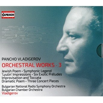 CD Shop - BULGARIAN CHAMBER ORCHEST PANCHO VLADIGEROV: ORCHESTRAL WORKS (VOL. 3)