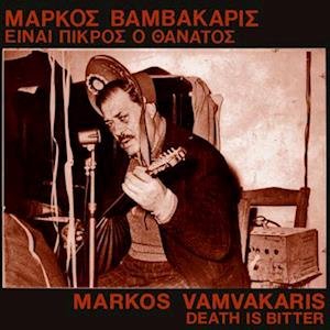 CD Shop - VAMVAKARIS, MARKOS DEATH IS BITTER