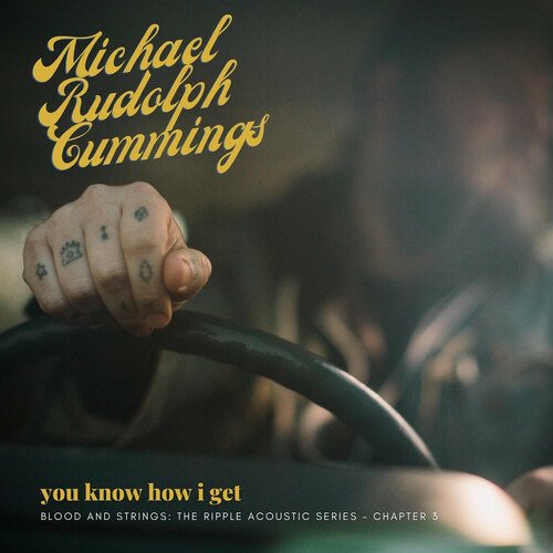 CD Shop - CUMMINGS, MICHAEL RUDOLPH YOU KNOW HOW I GET - BLOOD AND STRINGS: THE RIPPLE ACOUSTIC SERIES CH.3