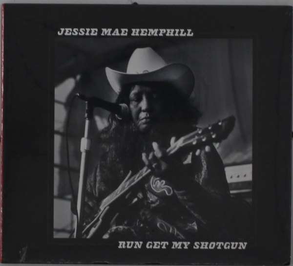 CD Shop - HEMPHILL, JESSIE MAE RUN GET MY SHOTGUN