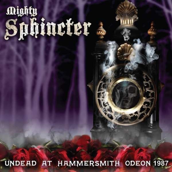 CD Shop - MIGHTY SPHINCTER UNDEAD AT HAMMERSMITH ODEON 1987