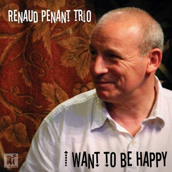 CD Shop - PENANT, RENAUD I WANT TO BE HAPPY
