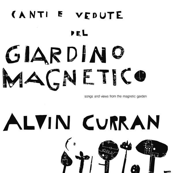 CD Shop - CURRAN, ALVIN CANTI E VEDUTE DEL GIARDINO MAGNETICO