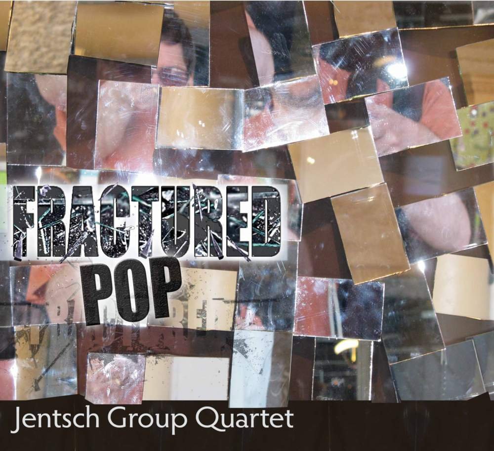 CD Shop - JENTSCH GROUP QUARTET FRACTURED POP