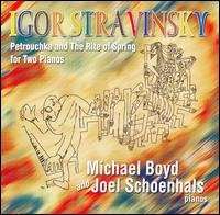 CD Shop - SCHOENHALS/BOYD STRAVINSKY: PETRUSHKA AND THE RITE OF SPRING FOR TWO PIANOS
