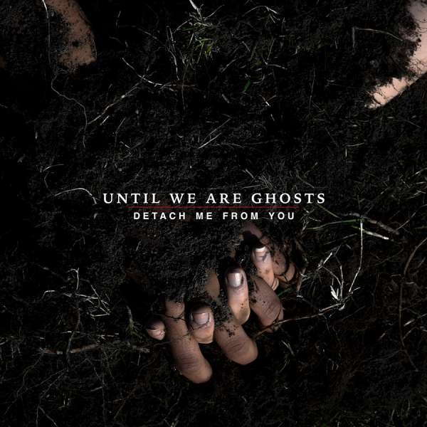CD Shop - UNTIL WE ARE GHOSTS DETACH ME FROM YOU