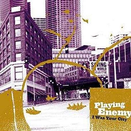 CD Shop - PLAYING ENEMY I WAS YOUR CITY