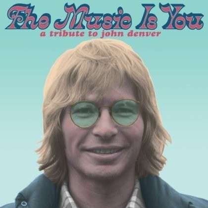 CD Shop - DENVER, JOHN.=TRIB= MUSIC IS YOU: A TRIBUTE TO JOHN DENVER