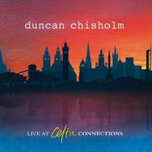 CD Shop - CHISHOLM, DUNCAN LIVE AT CELTIC CONNECTIONS