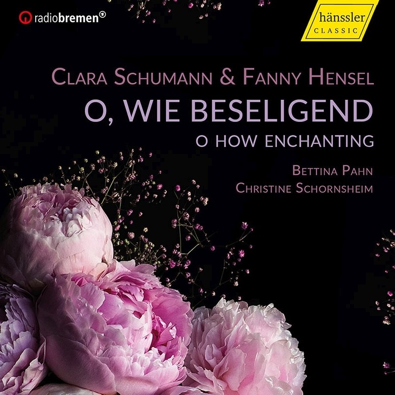 CD Shop - PAHN, BETTINA / CHRISTINE C. SCHUMANN & HENSEL: O HOW ENCHANTING - O, WIE BESELIGEND