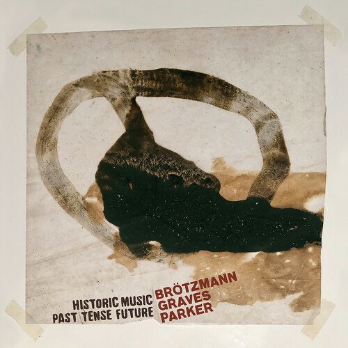 CD Shop - BROTZMANN, PETER / MILFOR HISTORIC MUSIC PAST TENSE FUTURE