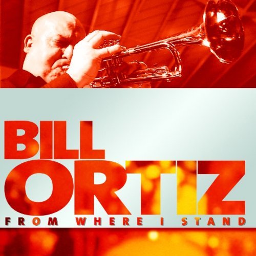 CD Shop - ORTIZ, BILL FROM WHERE I STAND