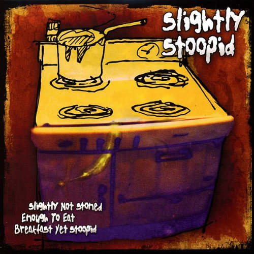 CD Shop - SLIGHTLY STOOPID SLIGHTLY NOT STONED ENOUGH TO EAT