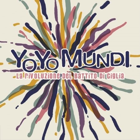 CD Shop - YO YO MUNDI LA RIVOLUZIONE DEL BATTITO DI CIGLIA