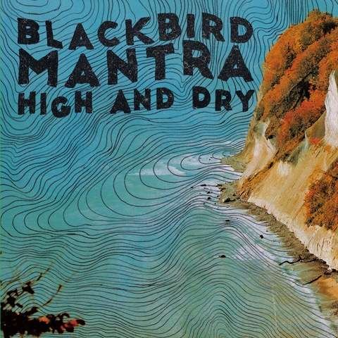 CD Shop - BLACKBIRD MANTRA HIGH AND DRY
