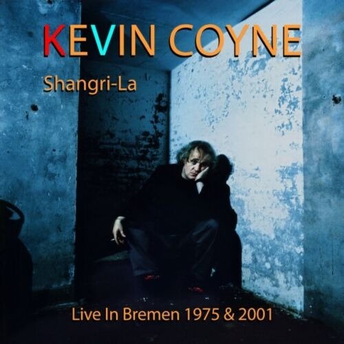 CD Shop - COYNE, KEVIN SHANGRI-LA - LIVE IN BREMEN 1975 & 2001