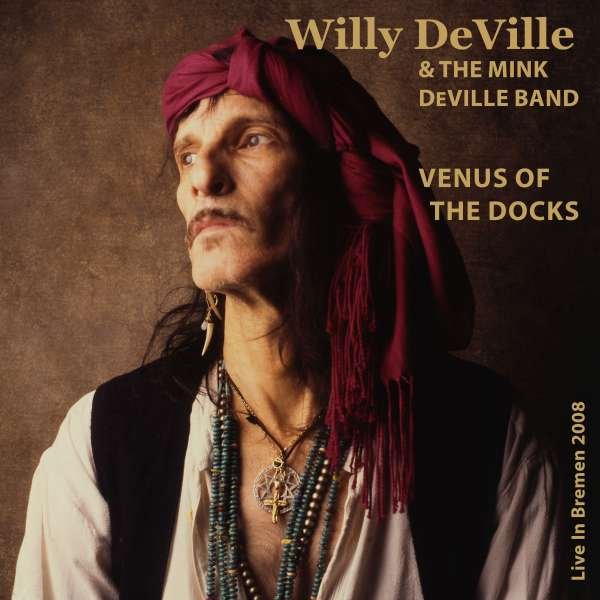 CD Shop - DEVILLE, WILLY & THE MINK VENUS OF THE DOCKS - LIVE IN BREMEN 2008