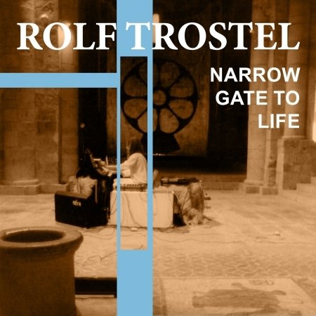 CD Shop - TROSTEL, ROLF NARROW GATE OF LIFE